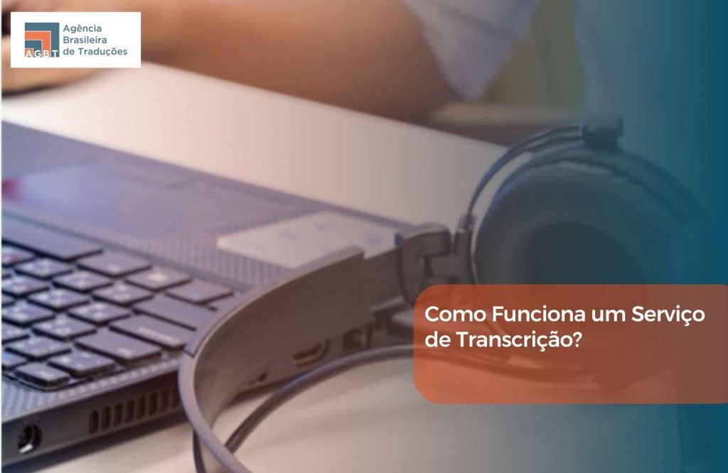 Como Funciona um Serviço de Transcrição Como Funciona um Serviço de Transcrição