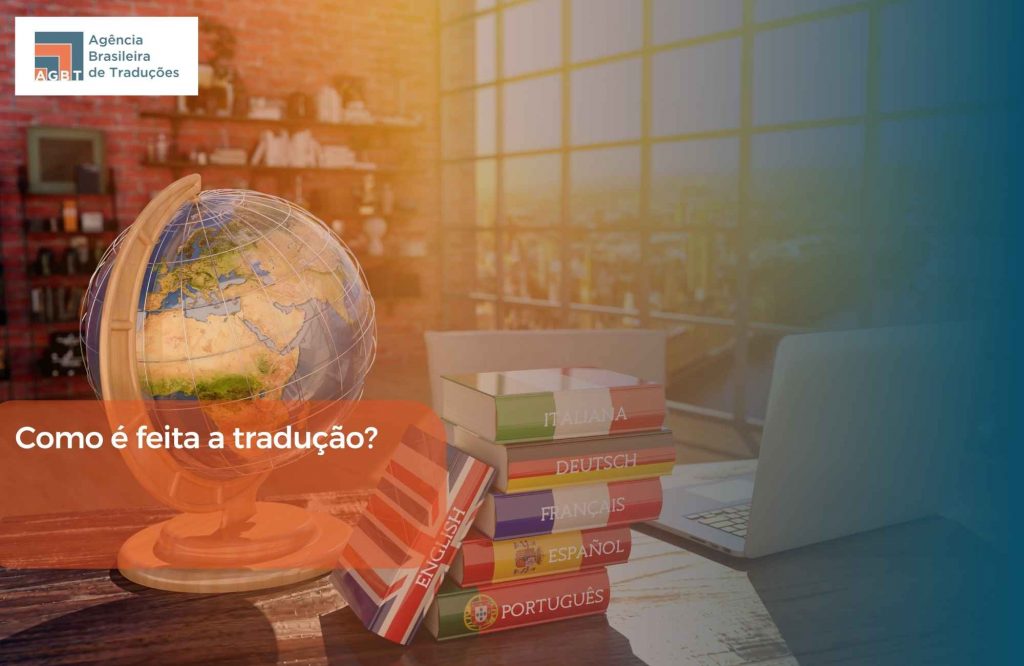 Como é feita a tradução Como é feita a tradução