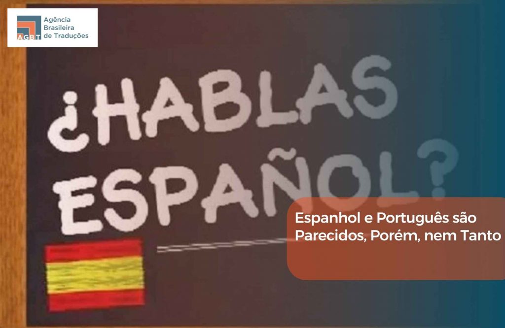 Espanhol e Português são Parecidos, Porém, nem Tanto Espanhol e Português são Parecidos, Porém, nem Tanto