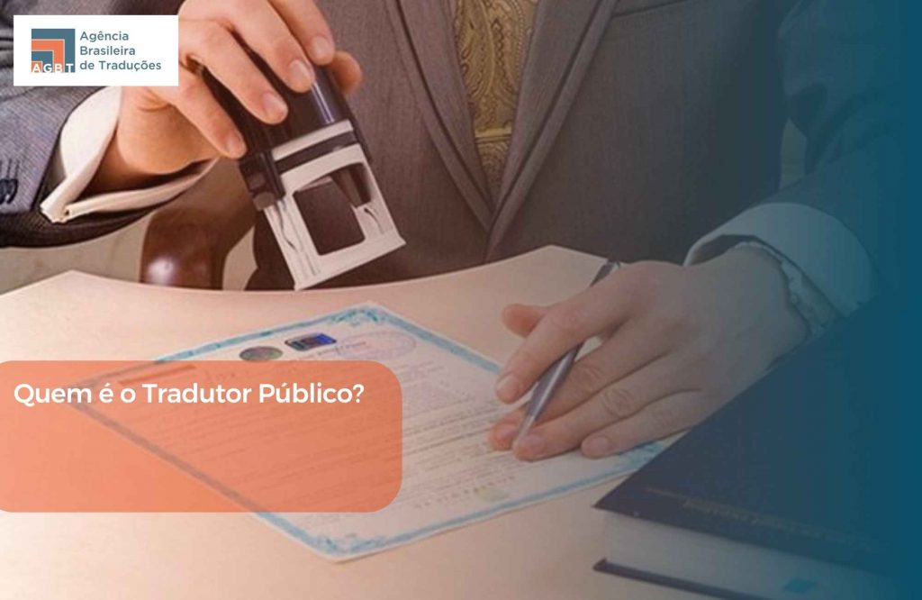 Quem é o Tradutor Público Quem é o Tradutor Público