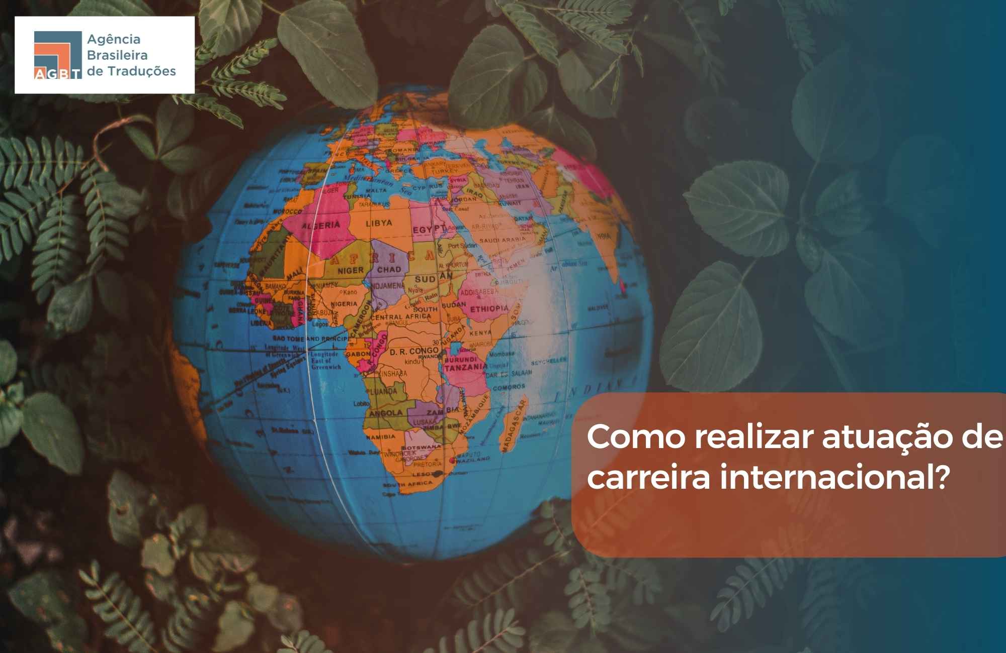 Como realizar atuação de carreira internacional Como realizar atuação de carreira internacional