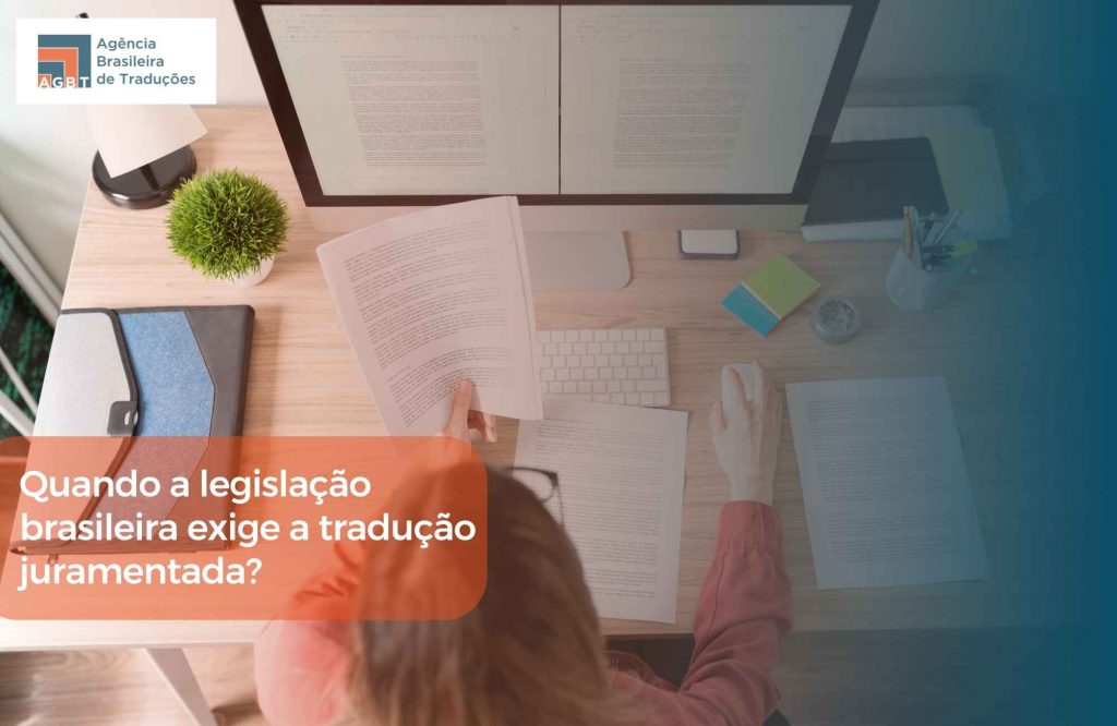 Quando a legislação brasileira exige a tradução juramentada Quando a legislação brasileira exige a tradução juramentada