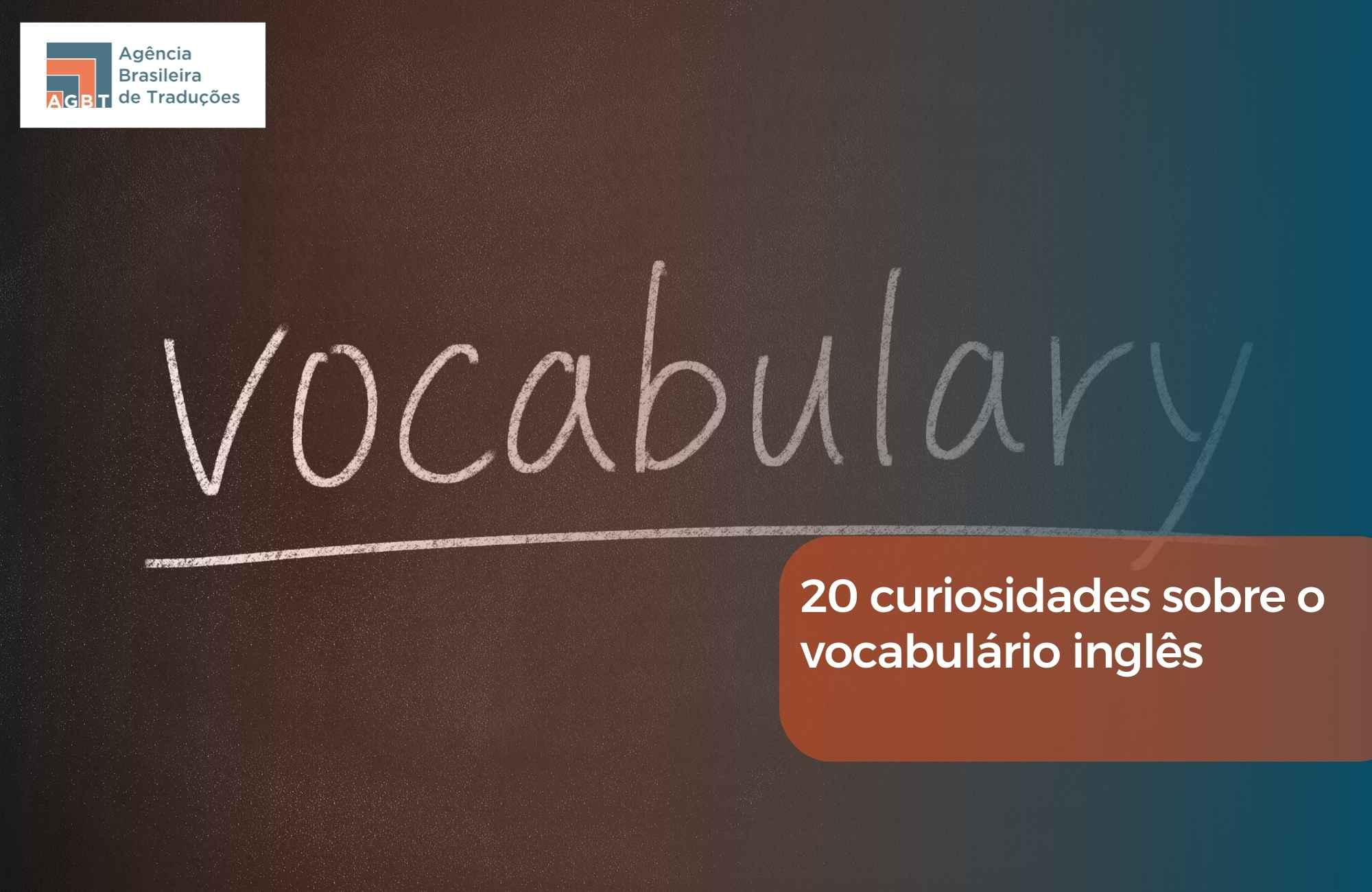 20 curiosidades sobre o vocabulário inglês 20 curiosidades sobre o vocabulário inglês
