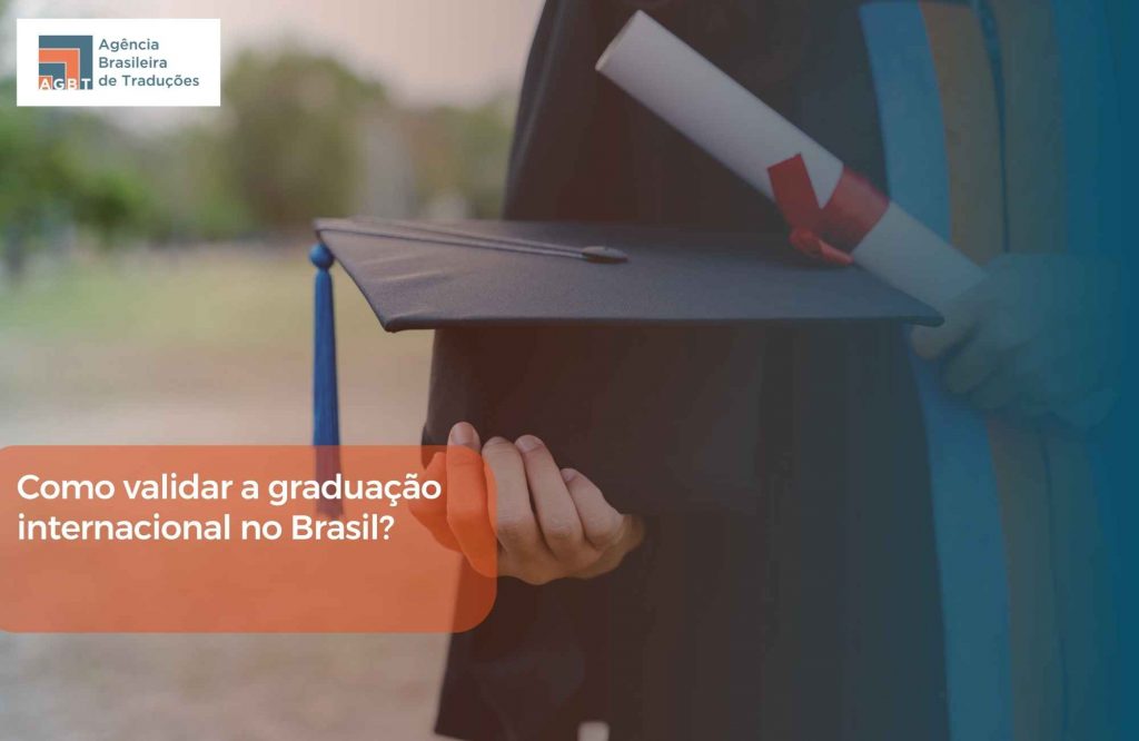 Como validar a graduação internacional no Brasil Como validar a graduação internacional no Brasil