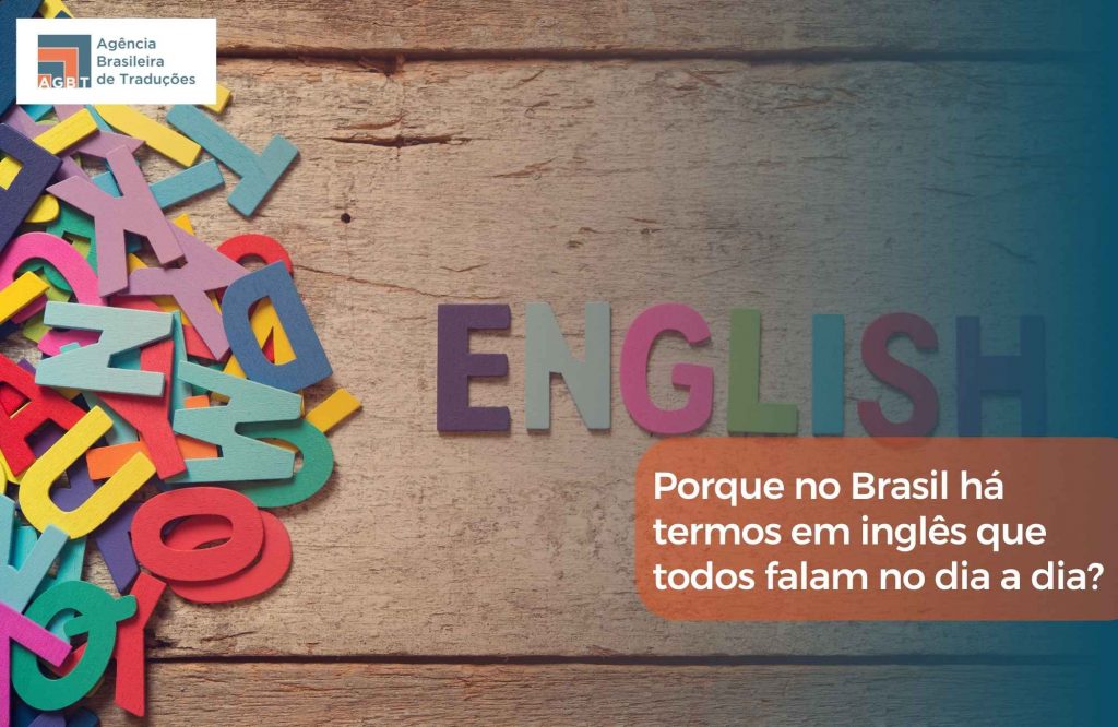 Porque no Brasil há termos em inglês que todos falam no dia a dia Porque no Brasil há termos em inglês que todos falam no dia a dia