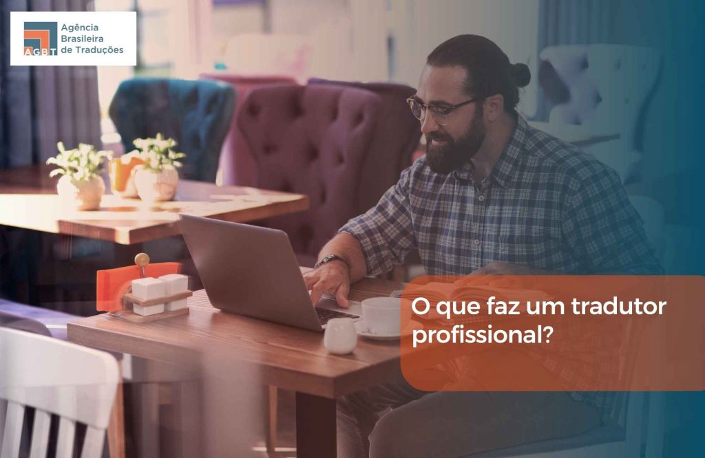 O que faz um tradutor profissional O que faz um tradutor profissional