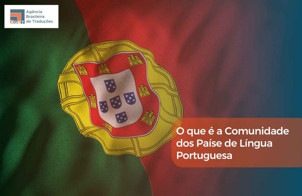 O que é a Comunidade dos Paíse de Língua Portuguesa O que é a Comunidade dos Paíse de Língua Portuguesa