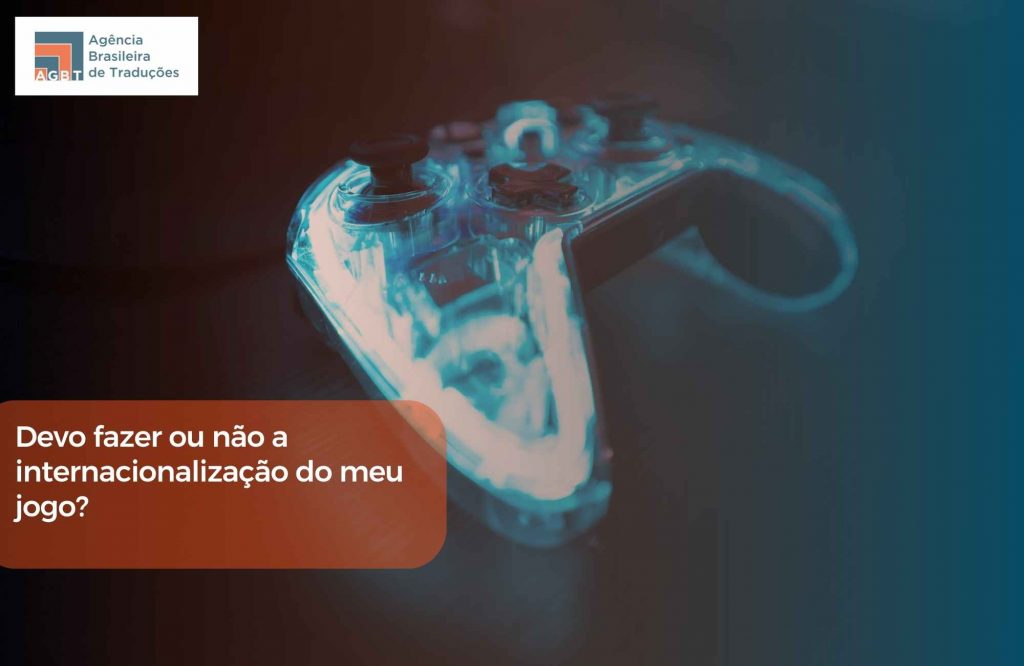 Devo fazer ou não a internacionalização do meu jogo Devo fazer ou não a internacionalização do meu jogo
