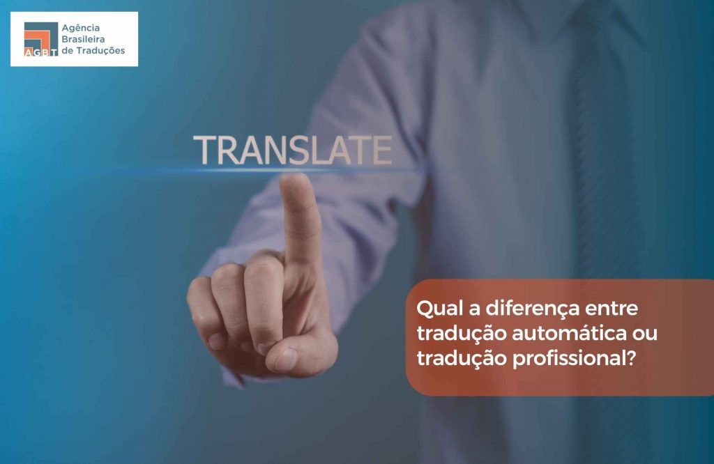 Qual a diferença entre tradução automática ou tradução profissional Qual a diferença entre tradução automática ou tradução profissional