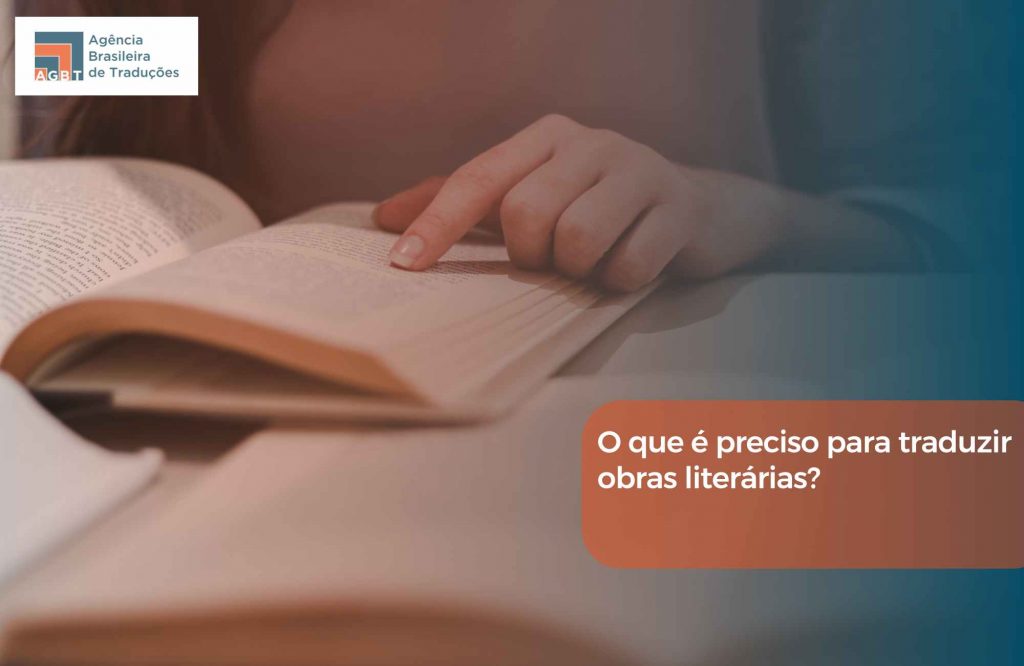 O que é preciso para traduzir obras literárias O que é preciso para traduzir obras literárias
