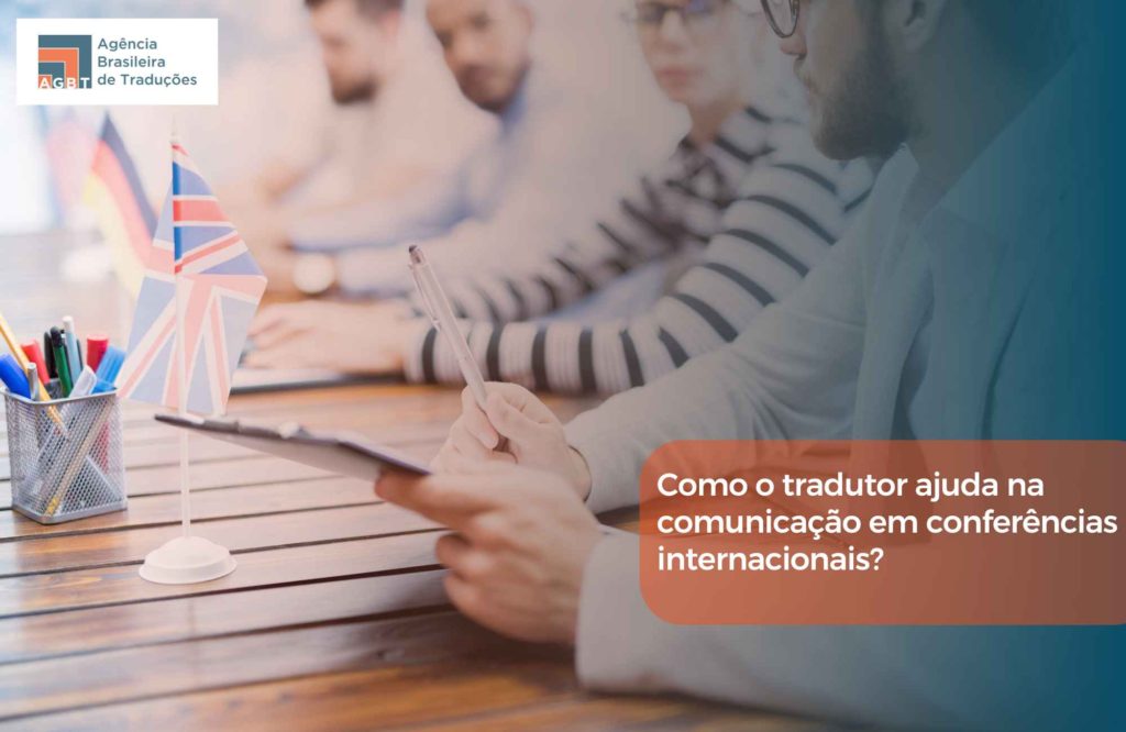 Como o tradutor ajuda na comunicação em conferências internacionais