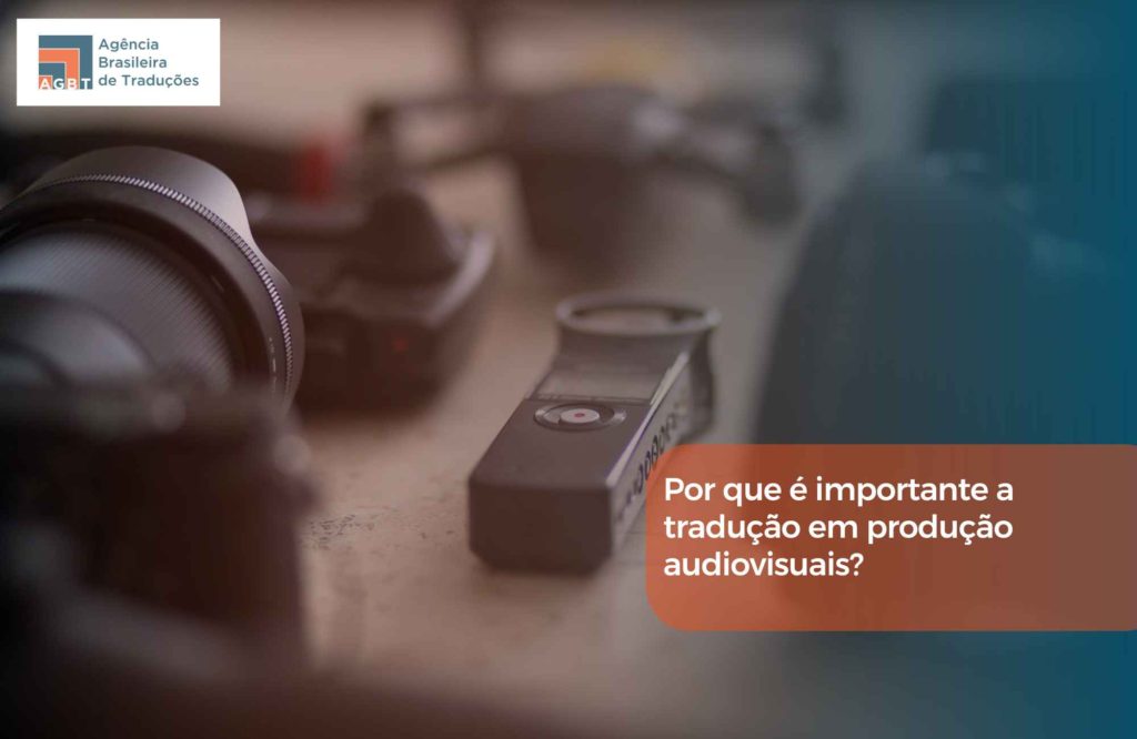 Por que é importante a tradução em produção audiovisuais