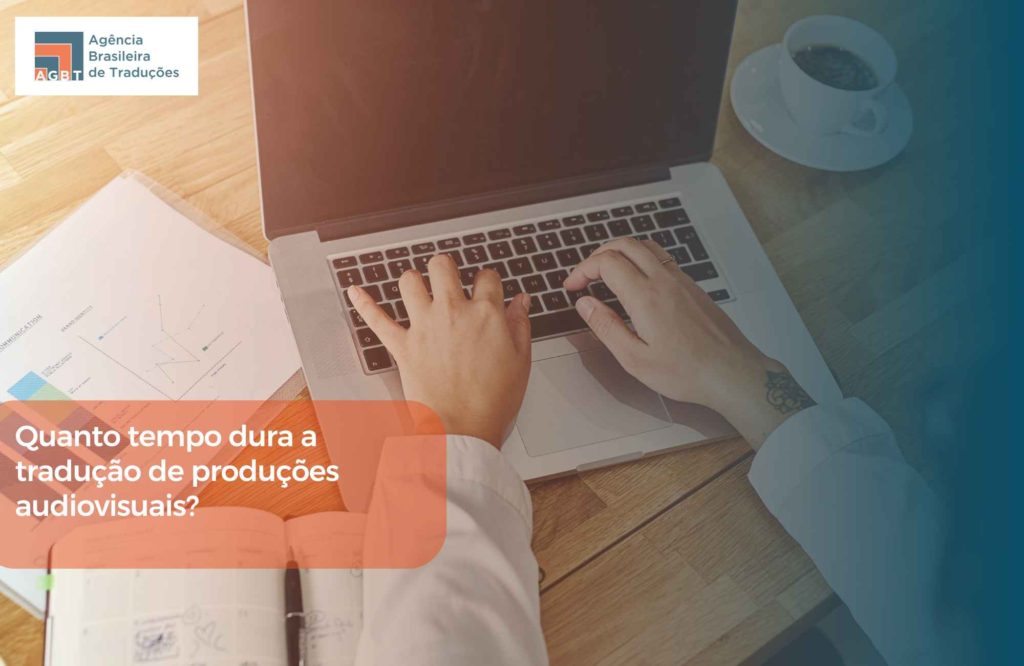 Quanto tempo dura a tradução de produções audiovisuais