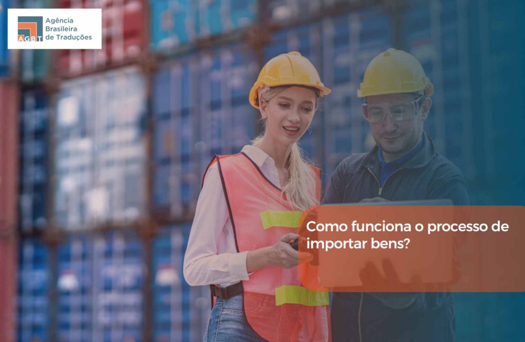 Como funciona o processo de importar bens