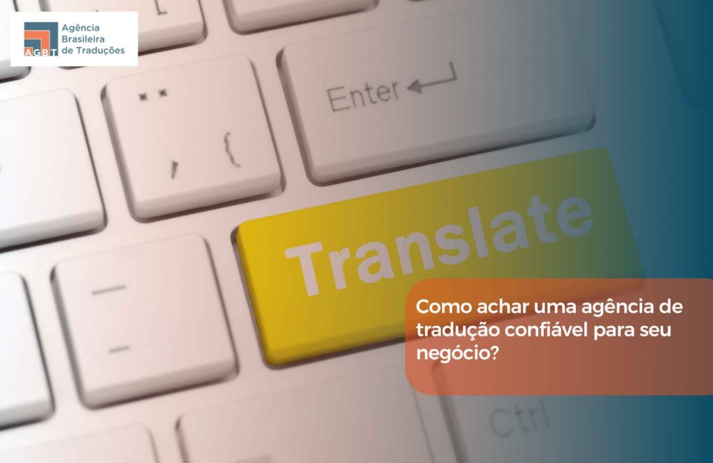 Como achar uma agência de tradução confiável para seu negócio 
