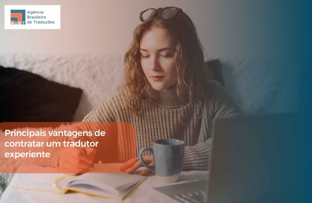 Principais vantagens de contratar um tradutor experiente