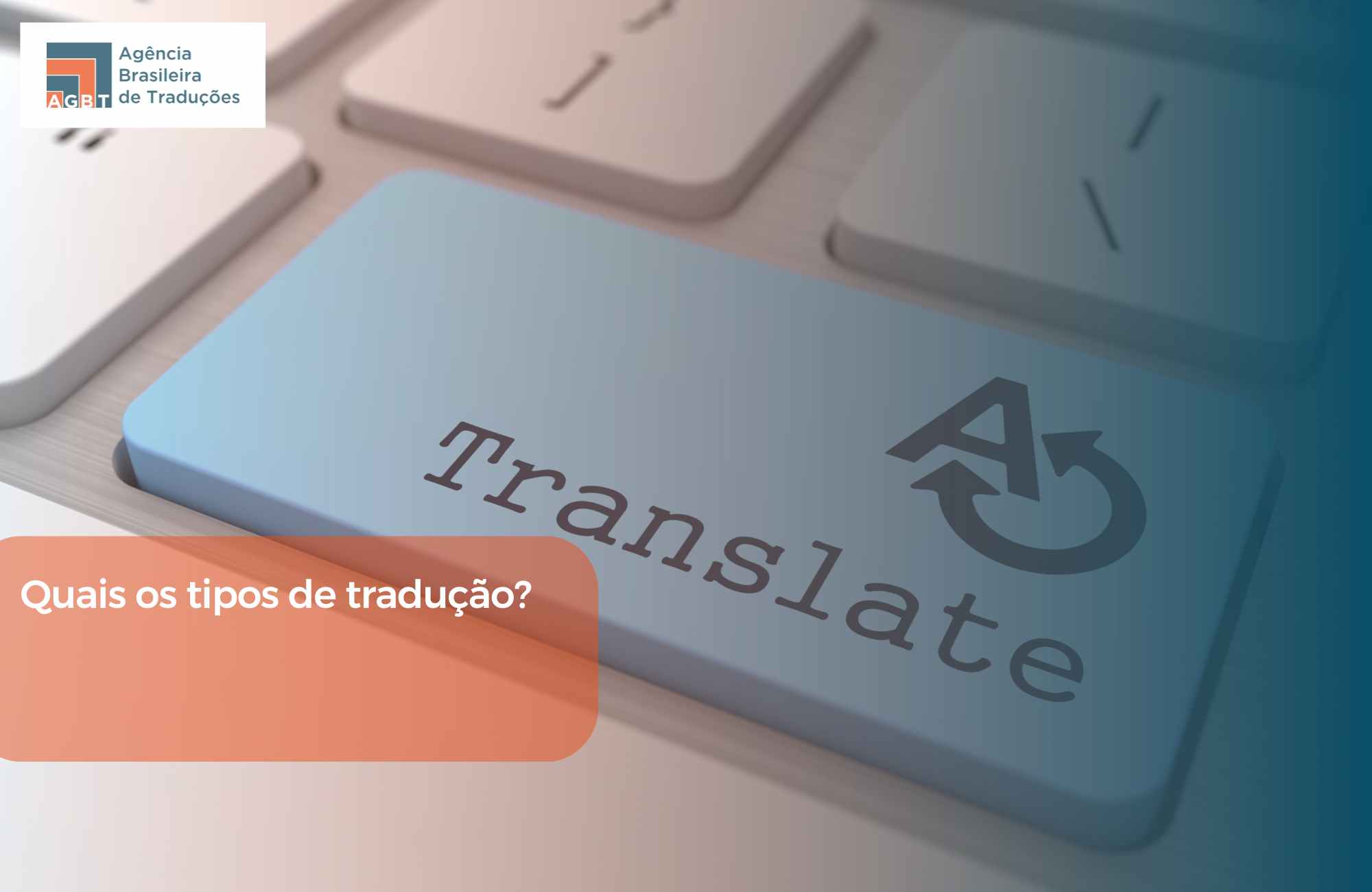Confira os principais tipos de tradução, e quando utilizá-lo