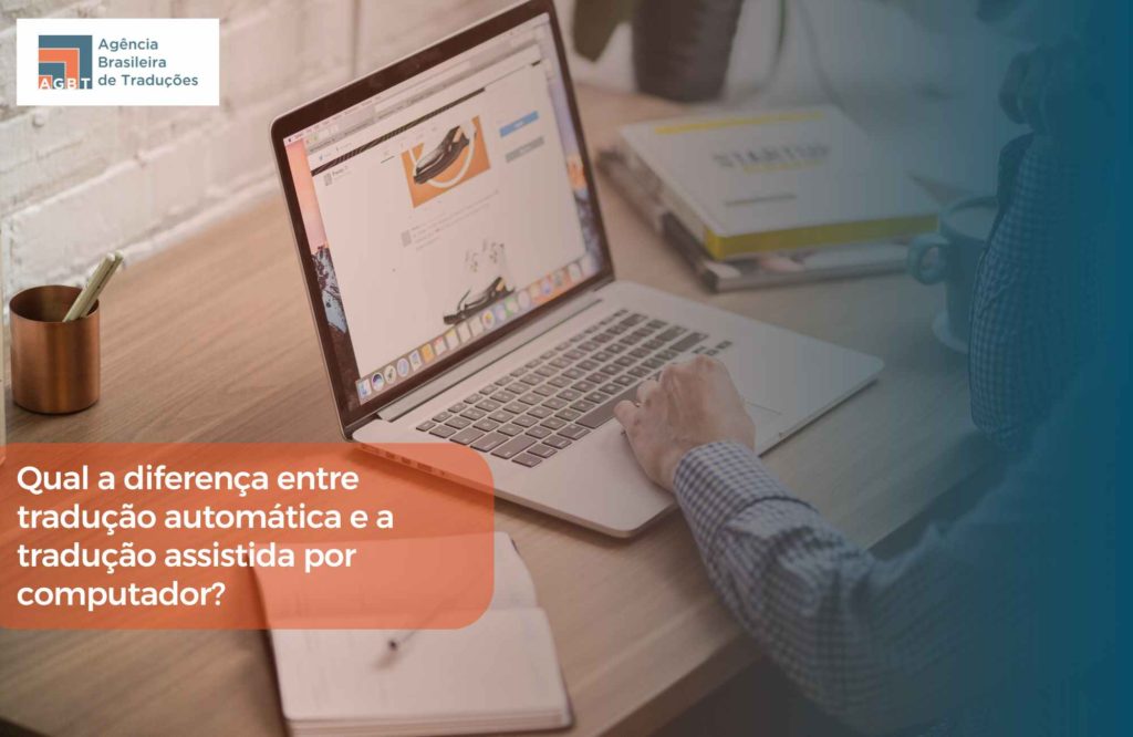 Qual a diferença entre tradução automática e a tradução assistida por computador