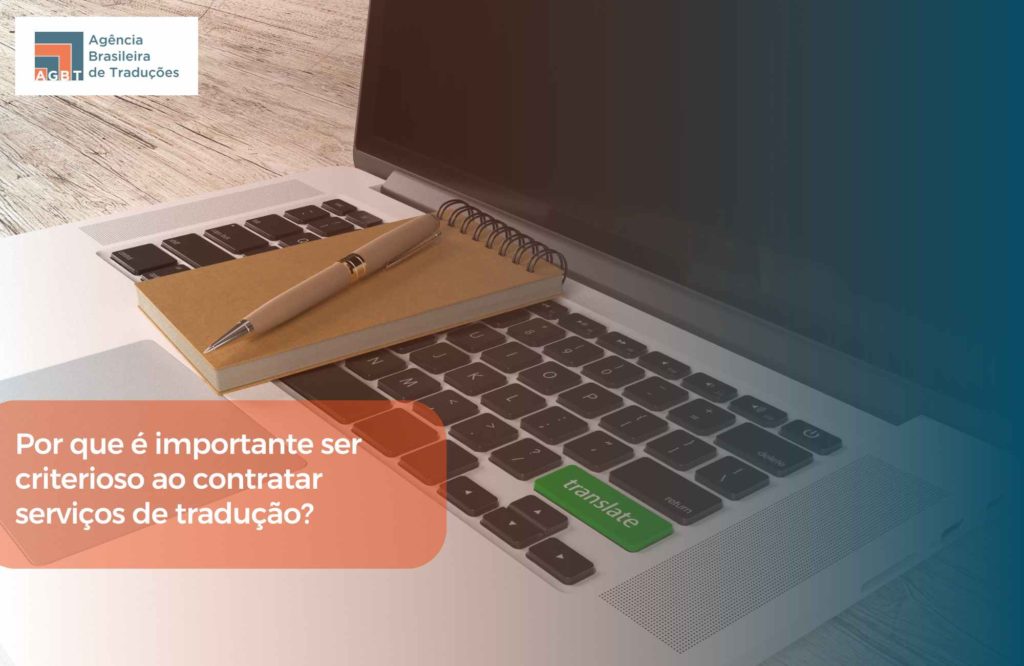 Por que é importante ser criterioso ao contratar serviços de tradução