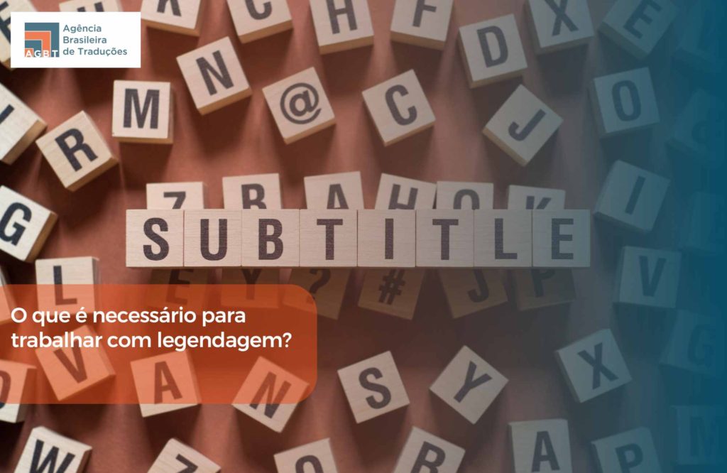 O que é necessário para trabalhar com legendagem