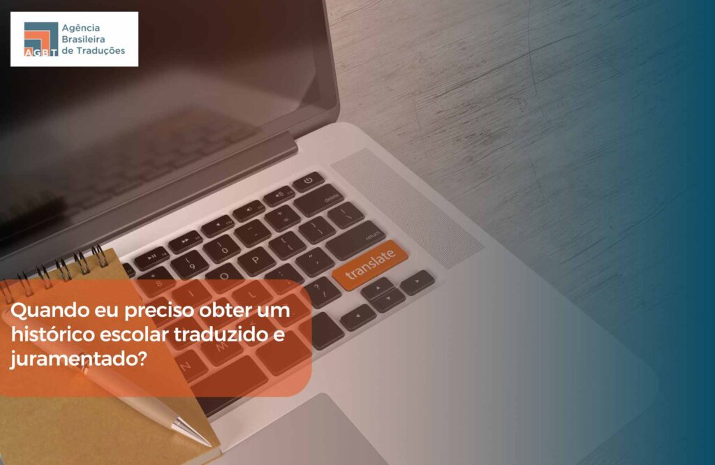 Quando eu preciso obter um histórico escolar traduzido e juramentado