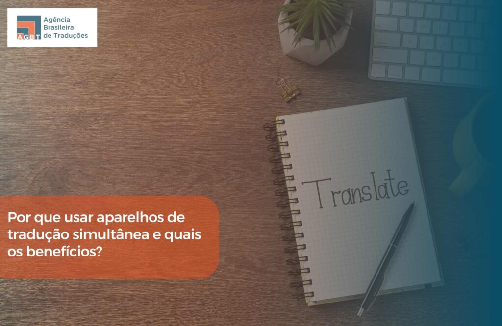 Por que usar aparelhos de tradução simultânea e quais os benefícios