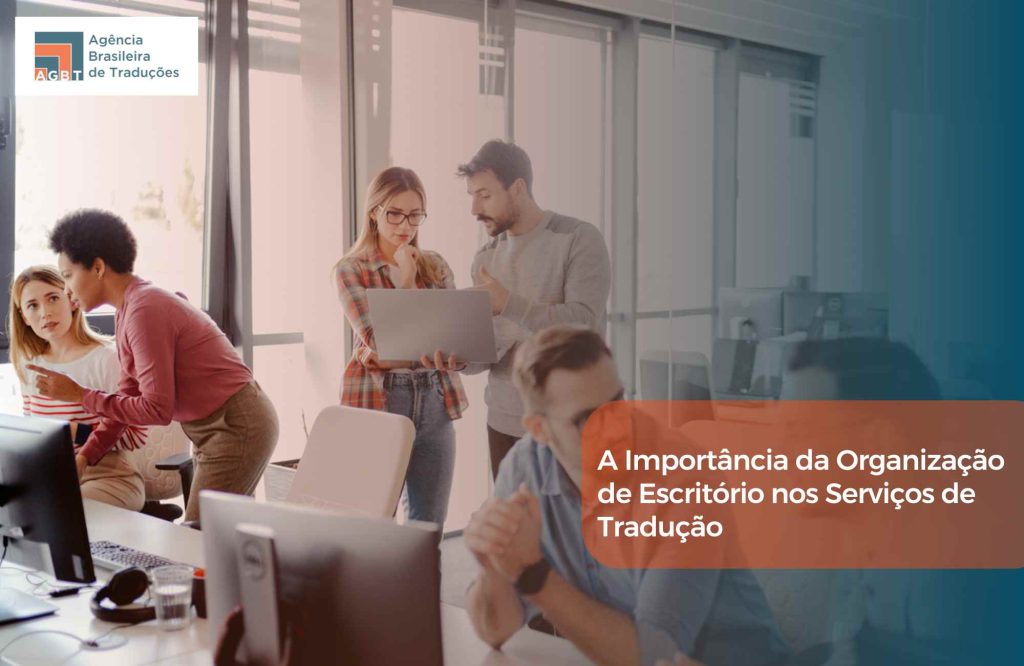 A Importância da Organização de Escritório nos Serviços de Tradução