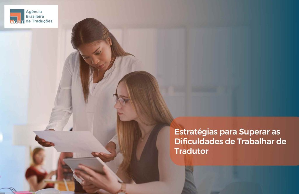 Estratégias para Superar as Dificuldades de Trabalhar de Tradutor