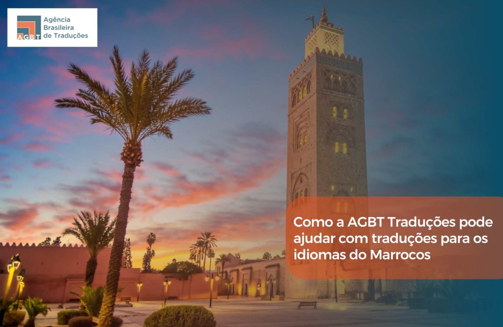 Como a AGBT Traduções pode ajudar com traduções para os idiomas do Marrocos
