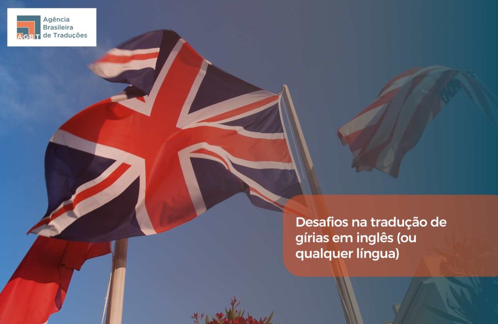 Desafios na tradução de gírias em inglês (ou qualquer língua)
