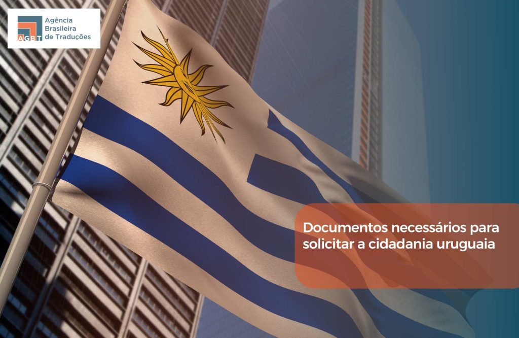 Documentos necessários para solicitar a cidadania uruguaia