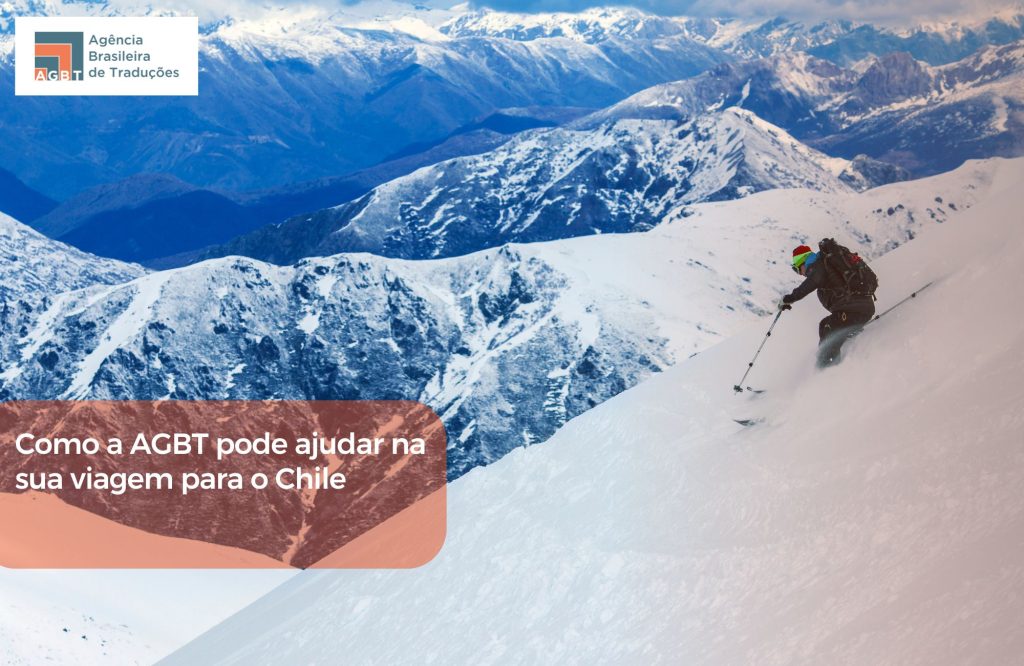Como a AGBT pode ajudar na sua viagem para o Chile
